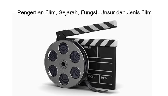 Pengertian Film, Sejarah, Fungsi, Unsur Dan Jenis Film Terlengkap ...