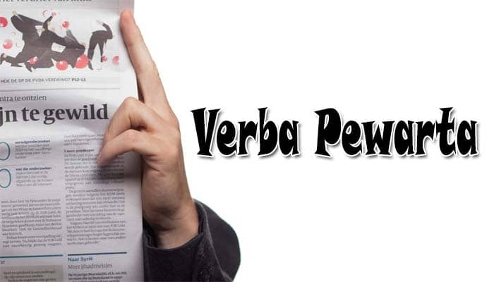 Pengertian Verba Pewarta Dan Contoh Verba Pewarta Beserta